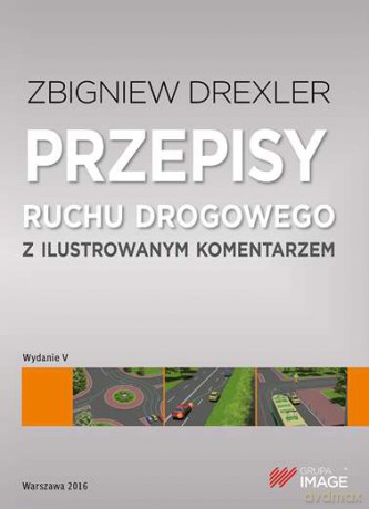 Przepisy ruchu drogowego z ilustrowanym komentarzem - Zbigniew Drexler [KSIĄŻKA]