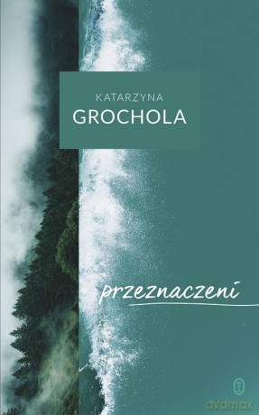 Przeznaczeni - Katarzyna Grochola (twarda) [KSIĄŻKA]