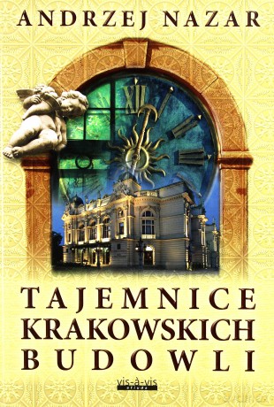 Tajemnice krakowskich budowli - Andrzej Nazar [KSIĄŻKA]
