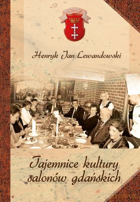 Tajemnice kultury salonów Gdańskich - Henryk Jan Lewandowski [KSIĄŻKA]