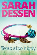 Teraz albo nigdy - Sarah Dessen [KSIĄŻKA]