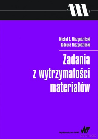 Zadania z wytrzymałości materiałów - Michał Niezgodziński [KSIĄŻKA]