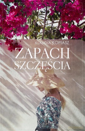 Zapach szczęścia - Klaudia Kopiasz [KSIĄŻKA]