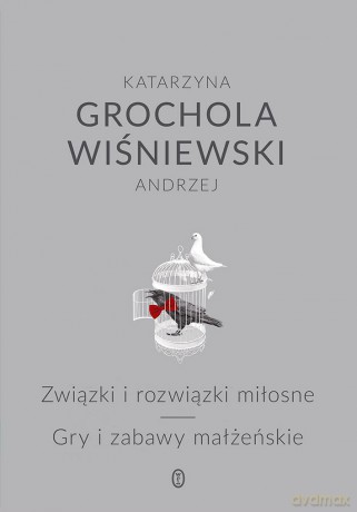 Związki i rozwiązki. Miłosne gry i zabawy małżeńskie - Katarzyna Grochola, Andrzej Wiśniewski (twarda) [KSIĄŻKA]