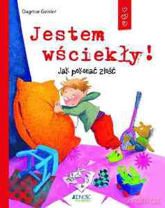 Jestem wściekły! Jak pokonać złość - Dagmar Geisler (twarda) [KSIĄŻKA]