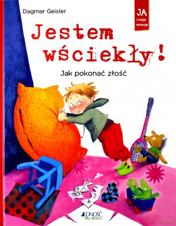 Jestem wściekły! Jak pokonać złość - Dagmar Geisler (twarda) [KSIĄŻKA]