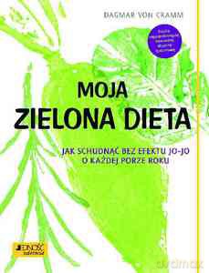 Moja zielona dieta. Jak schudnąć bez efektu jo-jo o każdej porze roku - Dagmar von Cramm [KSIĄŻKA]