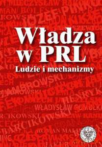 Władza w PRL - ludzie i mechanizmy - Robert Spałek, Konrad Rokicki (twarda) [KSIĄŻKA]