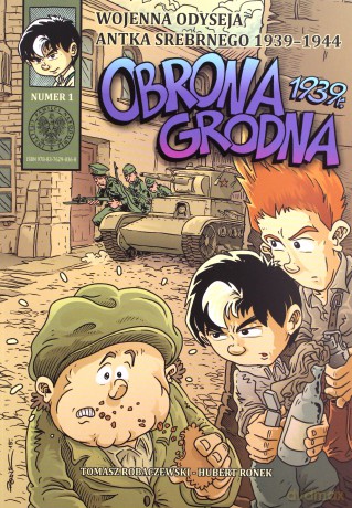 Wojenna odyseja Antka Srebrnego. Obrona Grodna 1939 r - Tomasz Robaczewski, Hubert Ronek [KSIĄŻKA]