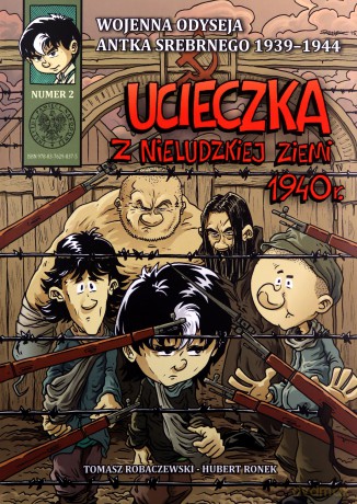 Wojenna odyseja Antka Srebrnego. Ucieczka z nieludzkiej ziemi 1940 r. - Tomasz Robaczewski, Hubert Ronek [KSIĄŻKA]