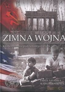 Zimna Wojna. Krótka historia podzielonego świata - P. Sasanka, S. Stępień (twarda) [KSIĄŻKA]