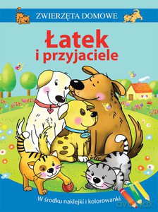 Zwierzęta domowe. Łatek i przyjaciele - Grażyna Nowak [KSIĄŻKA]