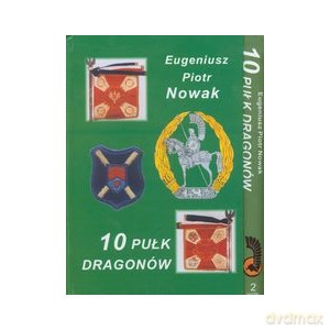 10 Pułk dragonów (Tom 1 i 2) - Eugeniusz Nowak [KSIĄŻKA]