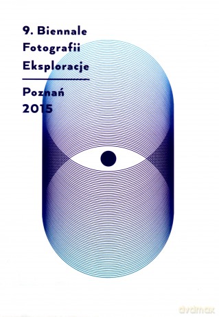 9. Biennale Fotografii Eksploracje Poznań 2015 [KSIĄŻKA]