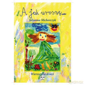 A jak urosnę... - Juli Michorczyk [KSIĄŻKA]