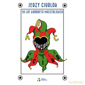 ABC dowcipu wedle Ecika. 30 lat kabaretu Musztalskich - Jerzy Ciurlok [KSIĄŻKA]