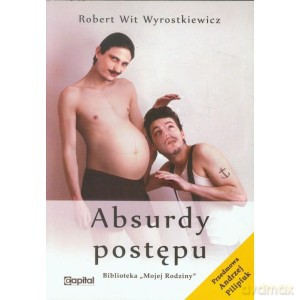 Absurdy postępu - Robert Wit Wyrostkiewicz [KSIĄŻKA]