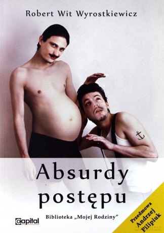 Absurdy postępu - Robert Wit Wyrostkiewicz [KSIĄŻKA]