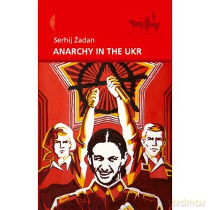 Anarchy in the UKR - Serhij Żadan [KSIĄŻKA]