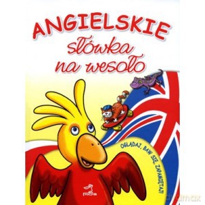 Angielskie słówka na wesoło - I Opracowanie: Maliszewscy Anna I Ireneusz Tekst [KSIĄŻKA]
