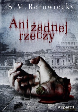 Ani żadnej rzeczy - S. M. Borowiecky [KSIĄŻKA]