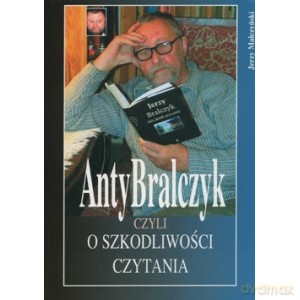 AntyBralczyk czyli o szkodliwości czytania - Jerzy Małczyński [KSIĄŻKA]