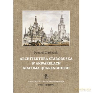 Architektura staroruska w akwarelach Giacoma Quarenghiego - Dominik Ziarkowski [KSIĄŻKA]