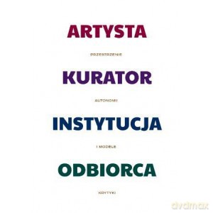 Artysta-kurator-instytucja-odbiorca [KSIĄŻKA]