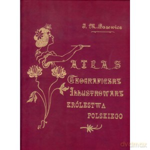 Atlas królestwa polskiego - J. M. Bazewicz [KSIĄŻKA]
