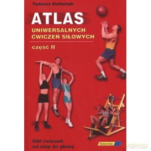 Atlas uniwersalnych ćwiczeń siłowych część II - Tadeusz Stefaniak [KSIĄŻKA]