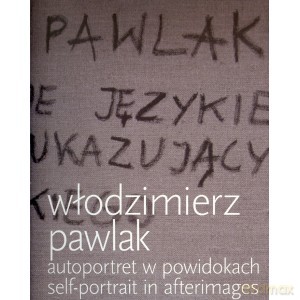 Autoportret w powidokach/ Self-portrait in afterimages - Włodzimierz Pawlak [KSIĄŻKA]
