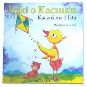 Bajki o Kaczusiu. Kaczuś ma 2 lata - Magdalena Lesna [KSIĄŻKA]