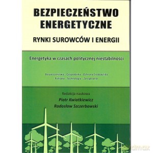 Bezpieczeństwo energetyczne. Rynki surowców i energii [KSIĄŻKA]