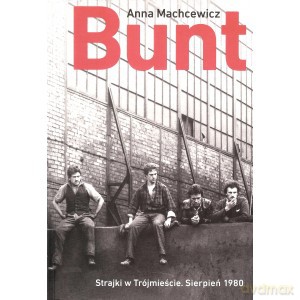 Bunt Strajki w Trójmieście Sierpień 1980 - Anna Machcewicz [KSIĄŻKA]