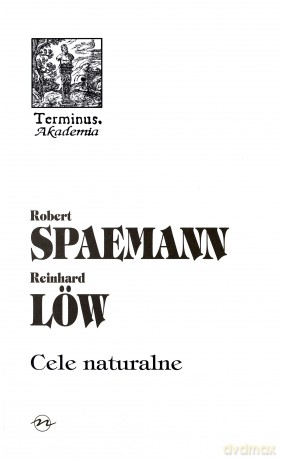 Cele naturalne - Robert Spaemann [KSIĄŻKA]
