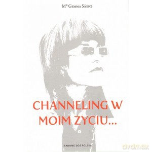 Channeling w moim życiu - Gemma Maria Saenz [KSIĄŻKA]
