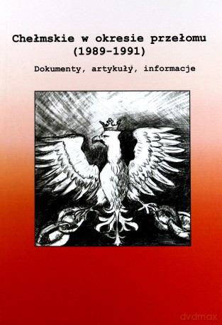 Chełmskie w okresie przełomu (1989-1991) - Eugeniusz Wilkowski [KSIĄŻKA]