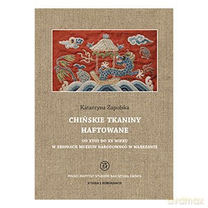 Chińskie tkaniny haftowane. Od XVIII do XX wieku w zbiorach Muzeum Narodowego w Warszawie - Katarzyna Zapolska [KSIĄŻKA]