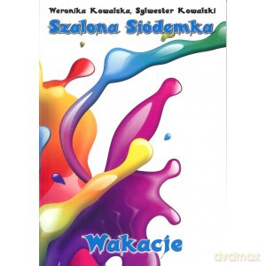 Szalona Siódemka Wakacje - Weronika Kowalska, Sylwester Kowalski [KSIĄŻKA]