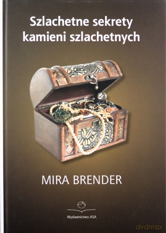 Szlachetne sekrety kamieni szlachetnych - Mira Brender [KSIĄŻKA]
