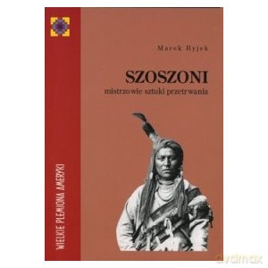 Szoszoni Mistrzowie sztuki przetrwania - Hyjek Marek [KSIĄŻKA]
