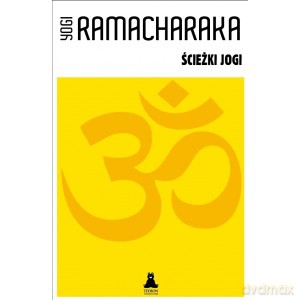 Ścieżki jogi - Yogi Ramacharaka [KSIĄŻKA]