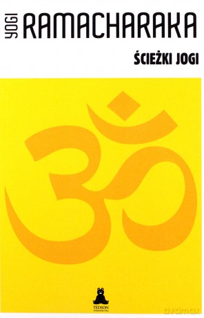 Ścieżki jogi - Yogi Ramacharaka [KSIĄŻKA]