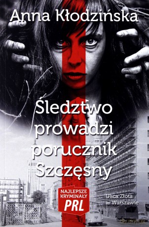 Śledztwo prowadzi porucznik Szczęsny - Anna Kłodzińska [KSIĄŻKA]