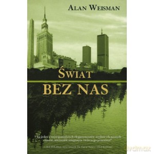 Świat bez nas - Alan Weisman [KSIĄŻKA]