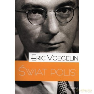 Świat Polis - Eric Voegelin [KSIĄŻKA]