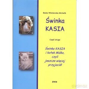Świnka Kasia 2 Świnka Kasia i kotek Miśko czyli jeszcze więcej przyjaciół - Michalik Beata Wiśniewska [KSIĄŻKA]