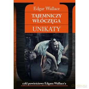 Tajemniczy włóczęga Unikaty - Edgar Wallace [KSIĄŻKA]
