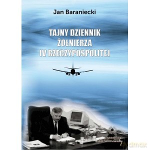 Tajny dziennik żołnierza IV Rzeczypospolitej - Jan Baraniecki [KSIĄŻKA]