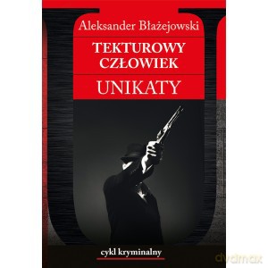 Tekturowy człowiek Unikaty - Aleksander Błażejowski [KSIĄŻKA]